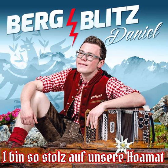 Cover for Bergblitz Daniel · I Bin So Stolz Auf Unsere Hoamat (CD) (2019)
