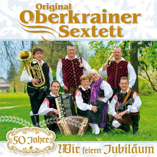 Cover for Oberkrainer Sextett Original · Wir Feiern Jubiläum - 50 Jahre (CD) (2015)