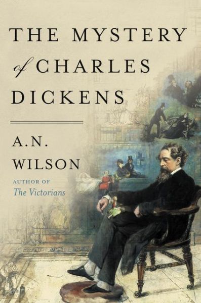 Cover for A.N. Wilson · The Mystery of Charles Dickens (Paperback Book) (2021)