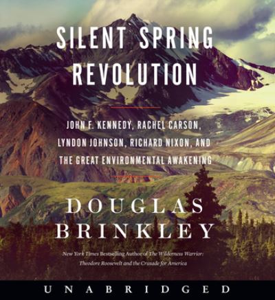 Cover for Douglas Brinkley · Silent Spring Revolution CD: John F. Kennedy, Rachel Carson, Lyndon Johnson, Richard Nixon, and the Great Environmental Awakening (Audiobook (CD)) (2022)