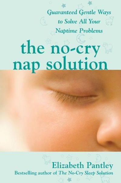 Cover for Elizabeth Pantley · The No-Cry Nap Solution: Guaranteed Gentle Ways to Solve All Your Naptime Problems (Pocketbok) [Ed edition] (2009)