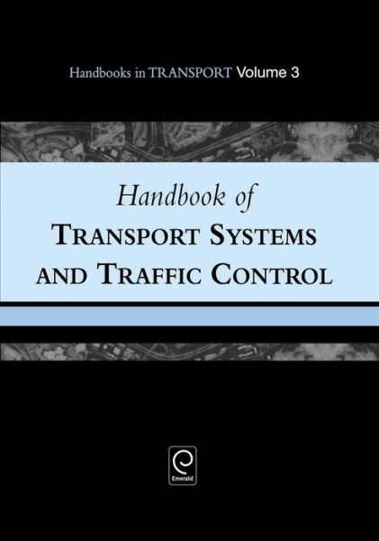 Cover for Handbook of Transport Systems and Traffic Control - Handbooks in Transport (Hardcover Book) (2001)