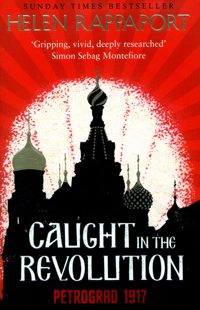 Caught in the Revolution - Helen Rappaport - Książki - Random House UK - 9780091958954 - 25 sierpnia 2016