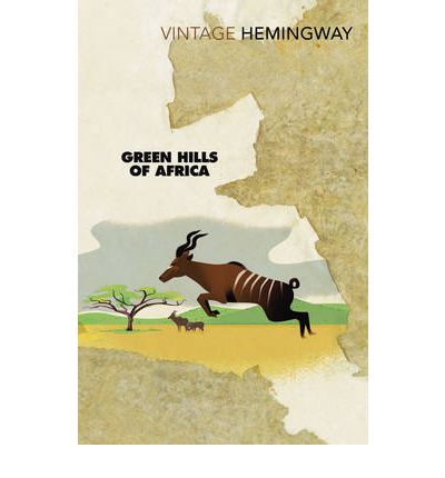 Green Hills of Africa - Ernest Hemingway - Livros - Vintage Publishing - 9780099460954 - 4 de março de 2004