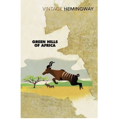 Green Hills of Africa - Ernest Hemingway - Boeken - Vintage Publishing - 9780099460954 - 4 maart 2004