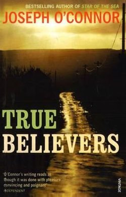 Cover for Joseph O'Connor · True Believers (Pocketbok) (2011)