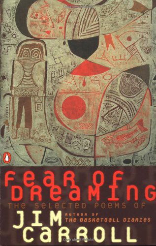 Cover for Jim Carroll · Fear of Dreaming: the Selected Poems (Poets, Penguin) (Taschenbuch) [First edition] (1993)