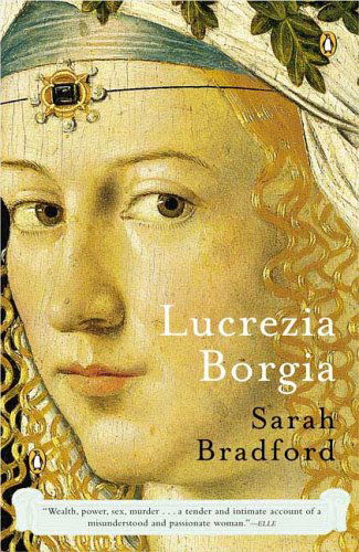 Cover for Sarah Bradford · Lucrezia Borgia: Life, Love, and Death in Renaissance Italy (Pocketbok) [Reprint edition] (2005)