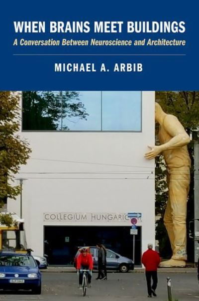 Cover for Arbib, Michael A. (Emeritus Prof, Emeritus Prof, USC) · When Brains Meet Buildings (Innbunden bok) (2021)