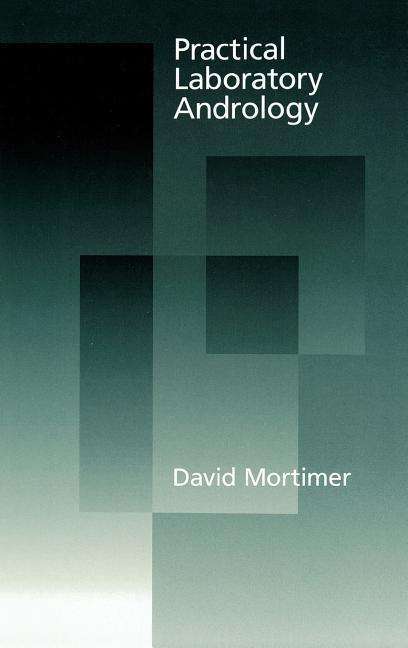 Cover for Mortimer, David (Scientific Director, Sydney IVF, Sydney, Scientific Director, Sydney IVF, Sydney, Australia) · Practical Laboratory Andrology (Hardcover Book) (1994)