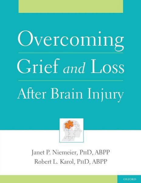 Cover for Niemeier, Janet (Director of Inpatient Neuropsychology and Rehabilitation, Associate Professor, Dept of Physical Medicine and Rehabilitation, Associate Professor, Dept of Physical Medicine and Rehabilitation, Director of Inpatient Neuropsychology and Reha · Overcoming Grief and Loss After Brain Injury (Paperback Book) (2010)