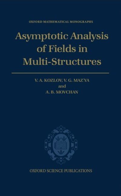 Cover for Kozlov, Vladimir (Department of Mathematics, Department of Mathematics, Linkoeping University, Sweden) · Asymptotic Analysis of Fields in Multi-structures - Oxford Mathematical Monographs (Hardcover Book) (1999)