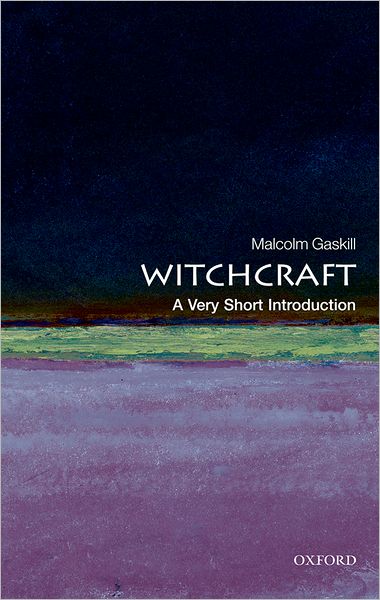 Cover for Gaskill, Malcolm (Reader in Early Modern History, University of East Anglia) · Witchcraft: A Very Short Introduction - Very Short Introductions (Paperback Book) (2010)