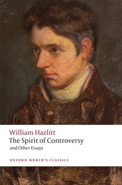 Cover for William Hazlitt · The Spirit of Controversy: and Other Essays - Oxford World's Classics (Paperback Bog) (2021)