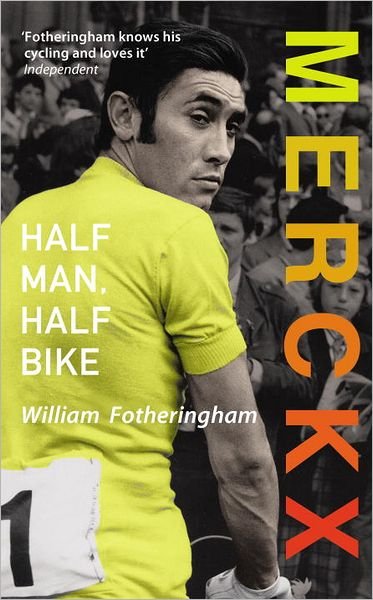 Cover for William Fotheringham · Merckx: Half Man, Half Bike (Pocketbok) (2012)