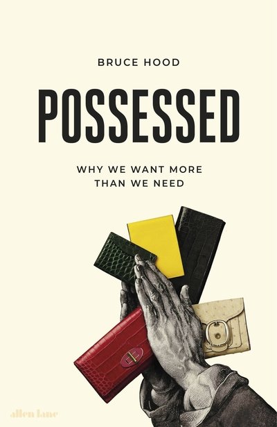 Cover for Bruce Hood · Possessed: Why We Want More Than We Need (Hardcover bog) (2019)