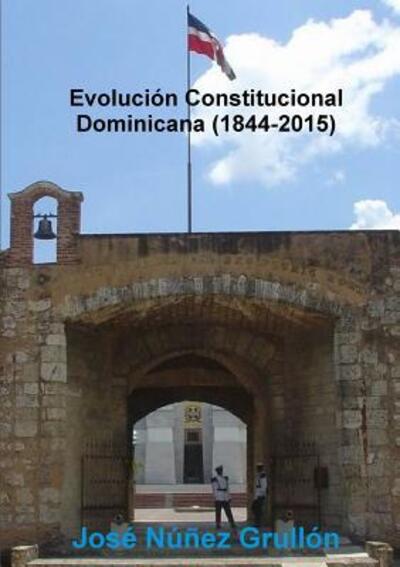 Cover for José Núnez Grullón · Evolución Constitucional Dominicana (Paperback Book) (2017)