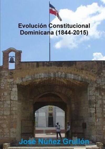 Cover for José Núnez Grullón · Evolución Constitucional Dominicana (Paperback Bog) (2017)