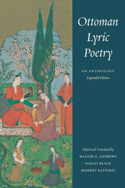 Walter G Andrews · Ottoman Lyric Poetry: An Anthology - Ottoman Lyric Poetry (Paperback Book) [2 Rev edition] (2006)