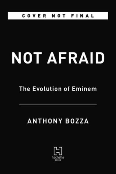 Not Afraid. The Evolution Of Eminem Paperback Book - Eminem - Books - HACHETTE BOOKS - 9780306922954 - December 8, 2020