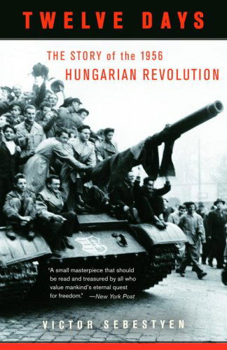 Cover for Victor Sebestyen · Twelve Days: the Story of the 1956 Hungarian Revolution (Vintage) (Taschenbuch) [Reprint edition] (2007)