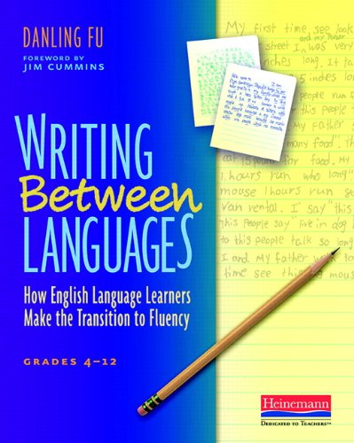 Writing Between Languages: How English Language Learners Make the Transition to Fluency, Grades 4-12 - Danling Fu - Książki - Heinemann - 9780325013954 - 1 września 2009