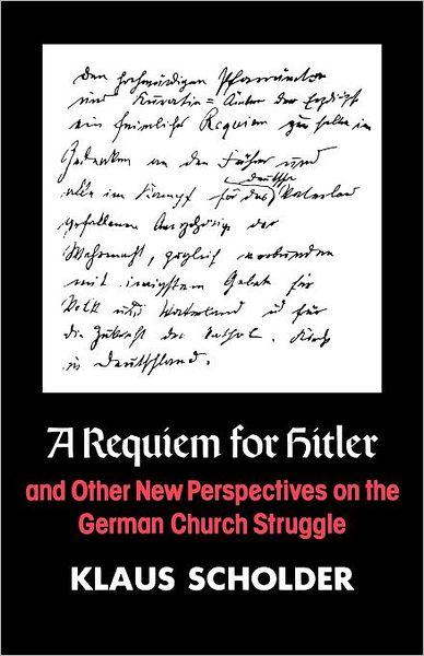 Cover for Klaus Scholder · A Requiem for Hitler and Other New Perspectives on the German Church Struggle (Paperback Bog) (2012)