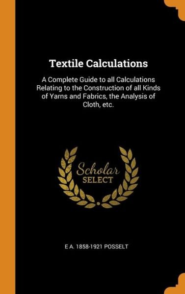 Cover for E A 1858-1921 Posselt · Textile Calculations (Innbunden bok) (2018)