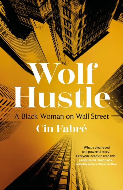 Cover for Cin Fabre · Wolf Hustle: A Black Woman on Wall Street (Innbunden bok) (2023)