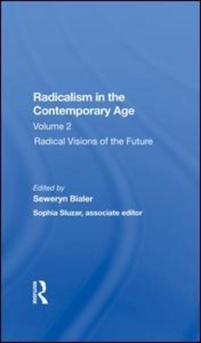 Cover for Seweryn Bialer · Radicalism In The Contemporary Age, Volume 2: Radical Visions Of The Future (Hardcover Book) (2019)