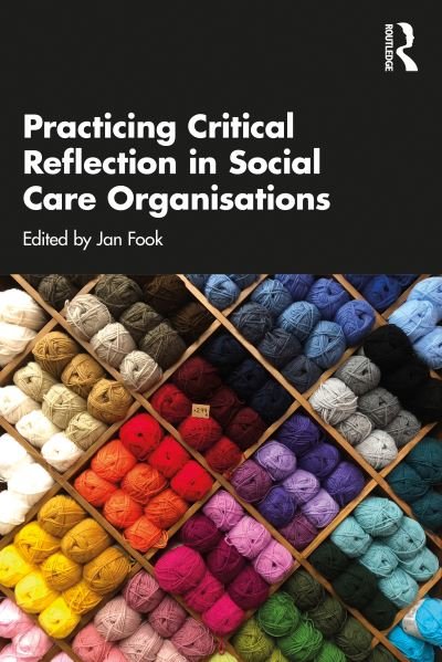 Cover for Fook, Jan (Leeds Trinity University, UK and Royal Holloway, University of London, UK.) · Practicing Critical Reflection in Social Care Organisations (Pocketbok) (2021)