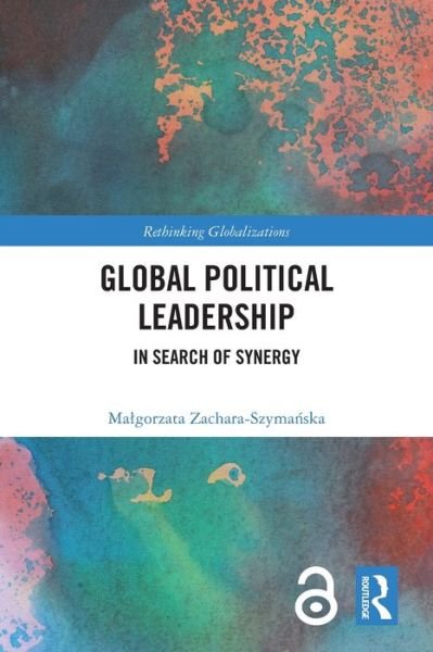 Zachara-Szymanska, Malgorzata (Jagiellonian University, Poland) · Global Political Leadership: In Search of Synergy - Rethinking Globalizations (Taschenbuch) (2024)