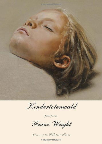 Cover for Franz Wright · Kindertotenwald: Prose Poems (Paperback Book) [Reprint edition] (2013)