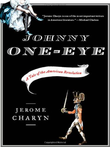 Johnny One-Eye: A Tale of the American Revolution - Jerome Charyn - Książki - WW Norton & Co - 9780393333954 - 27 marca 2009