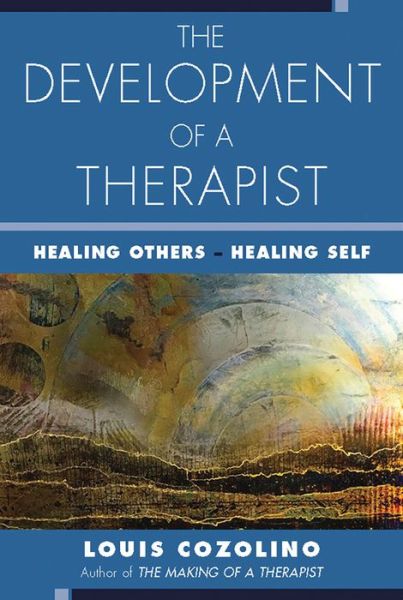 Cover for Cozolino, Louis (Pepperdine University) · The Development of a Therapist: Healing Others - Healing Self (Taschenbuch) (2021)