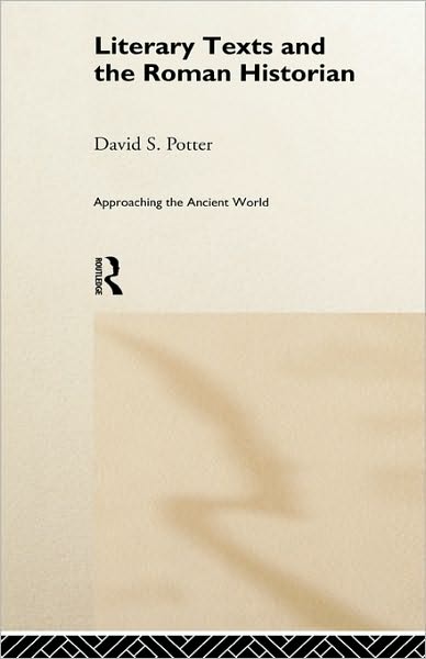 Cover for David Potter · Literary Texts and the Roman Historian - Approaching the Ancient World (Gebundenes Buch) (1999)