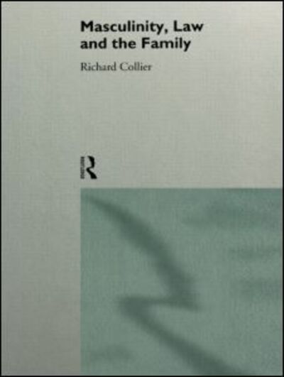 Cover for Richard Collier · Masculinity, Law and Family (Taschenbuch) (1995)