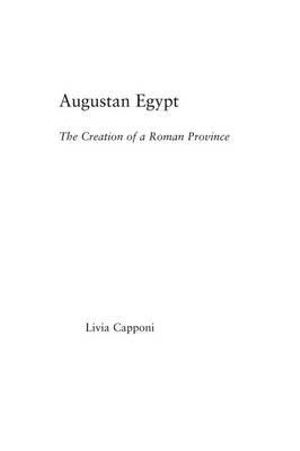 Cover for Livia Capponi · Augustan Egypt: The Creation of a Roman Province - Studies in Classics (Paperback Book) (2014)