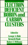 Cover for GA Olah · Electron Deficient Boron and Carbon Clusters (Innbunden bok) (1991)