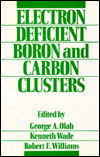 Cover for GA Olah · Electron Deficient Boron and Carbon Clusters (Hardcover Book) (1991)