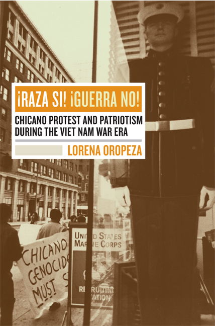 Cover for Lorena Oropeza · Raza Si, Guerra No: Chicano Protest and Patriotism during the Viet Nam War Era (Paperback Book) (2005)