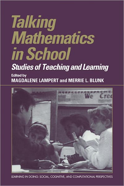 Cover for Magdalene Lampert · Talking Mathematics in School: Studies of Teaching and Learning - Learning in Doing: Social, Cognitive and Computational Perspectives (Paperback Book) (2011)