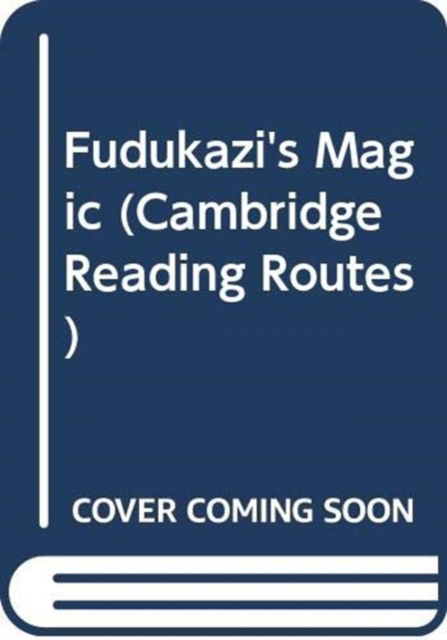 Fudukazi's Magic - Cambridge Reading Routes - Gcina Mhlophe - Livros - Cambridge University Press - 9780521778954 - 30 de agosto de 1999
