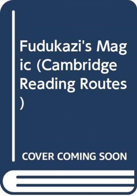 Fudukazi's Magic - Cambridge Reading Routes - Gcina Mhlophe - Bøger - Cambridge University Press - 9780521778954 - 30. august 1999