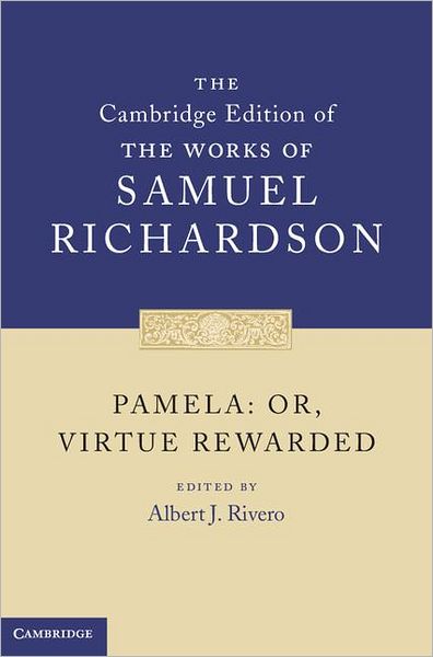 Cover for Samuel Richardson · Pamela: Or, Virtue Rewarded - The Cambridge Edition of the Works of Samuel Richardson (Hardcover Book) (2011)