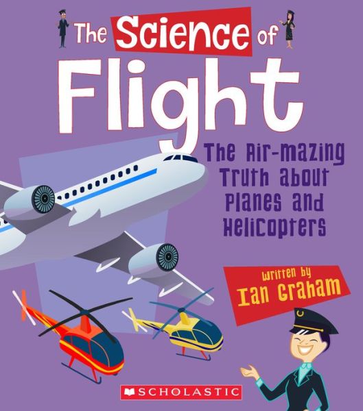 Cover for Ian Graham · The Science of Flight The Air-mazing Truth About Planes and Helicopters (Hardcover Book) (2019)