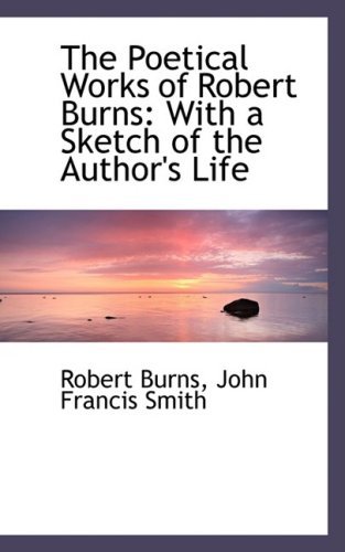 Cover for Robert Burns · The Poetical Works of Robert Burns: with a Sketch of the Author's Life (Hardcover bog) (2008)