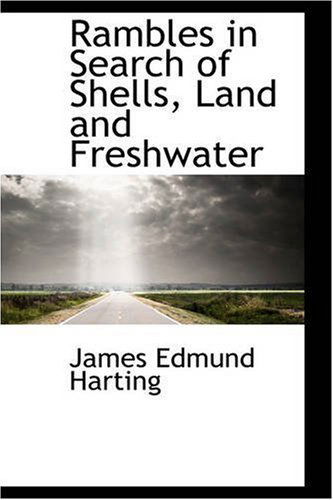 Cover for James Edmund 1841 Harting · Rambles in Search of Shells, Land and Freshwater (Taschenbuch) (2008)