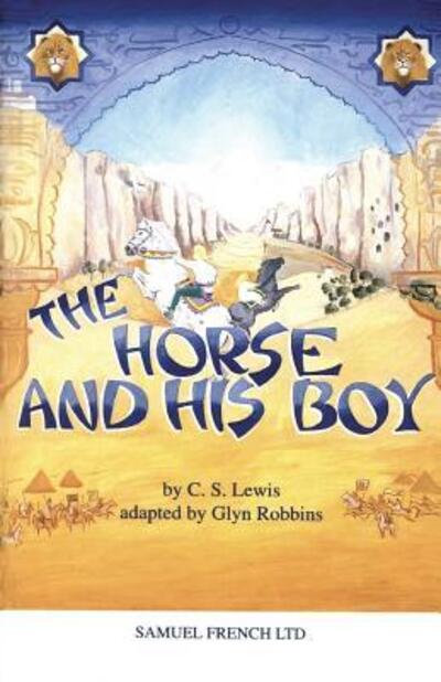 Cover for G. Robbins · The Horse and His Boy (Play) - Acting Edition S. (Paperback Book) (1992)
