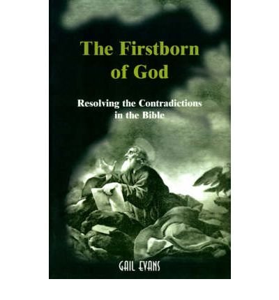 The Firstborn of God : Resolving the Contradictions in the Bible - Gail Allison Evans - Kirjat - Writers Club Press - 9780595096954 - lauantai 20. toukokuuta 2000